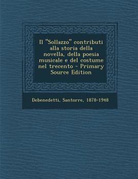 Paperback Il Sollazzo Contributi Alla Storia Della Novella, Della Poesia Musicale E del Costume Nel Trecento [Italian] Book