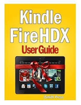 Paperback Kindle Fire HDX User Guide: Master You Kindle Fire HDX in No Time! Book