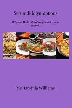 Paperback Scrumdiddlyumptious: Delicious Multicultural recipes that are easy to cook. Book