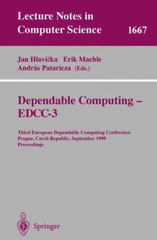 Paperback Dependable Computing - Eddc-3: Third European Dependable Computing Conference, Prague, Czech Republic, September 15-17, 1999, Proceedings Book