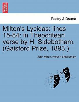 Paperback Milton's Lycidas: Lines 15-84: In Theocritean Verse by H. Sidebotham. (Gaisford Prize, 1893.) Book