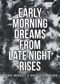 Paperback Early Morning Dreams From Late Night Rises Book