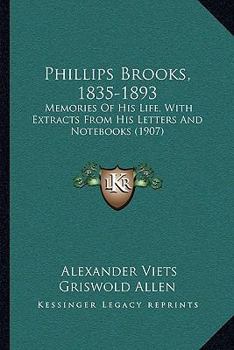 Paperback Phillips Brooks, 1835-1893: Memories Of His Life, With Extracts From His Letters And Notebooks (1907) Book