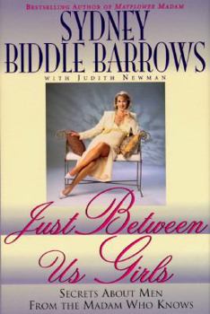 Hardcover Just Between Us Girls: Call Girl Secrets from the Madam Who Knowns Book