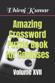 Paperback Amazing Crossword Puzzle Book for Geniuses: Volume XVII Book