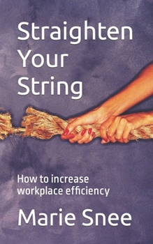 Paperback Straighten Your String: How to increase workplace efficiency Book