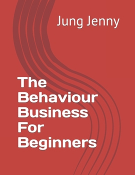 Paperback The Behaviour Business For Beginners Book