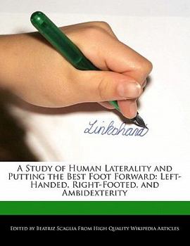 Paperback A Study of Human Laterality and Putting the Best Foot Forward: Left-Handed, Right-Footed, and Ambidexterity Book