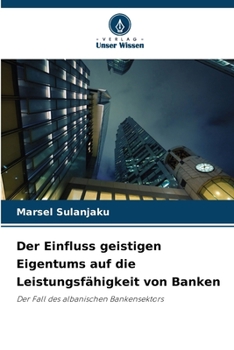 Paperback Der Einfluss geistigen Eigentums auf die Leistungsfähigkeit von Banken [German] Book