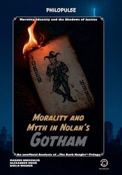 Philopulse Book: The Dark Knight - The Anatomy of a Myth: The Nolan trilogy as a study of morality, identity and society