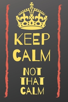 Paperback Keep calm, not that calm notebook: funny sarcastic journal Book