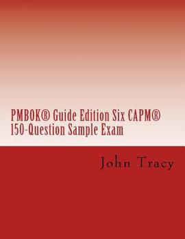 Paperback Pmbok(r) Guide Edition Six Capm(r) 150-Question Sample Exam Book