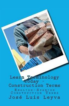 Paperback Learn Terminology Today - Construction Terms: English-Spanish Construction Terms Book