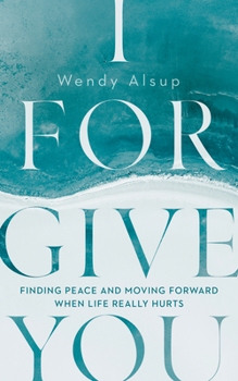 Paperback I Forgive You: Finding Peace and Moving Forward When Life Really Hurts Book