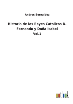 Paperback Historia de los Reyes Catolicos D. Fernando y Doña Isabel: Vol.1 [Spanish] Book