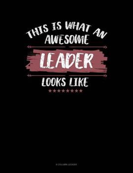 Paperback This Is What An Awesome Leader Looks Like: 8 Column Ledger Book