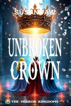 UNBROKEN CROWN: The Mirror Kingdoms: Book Six