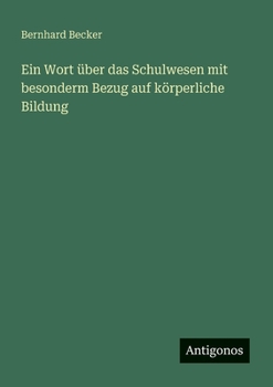 Paperback Ein Wort über das Schulwesen mit besonderm Bezug auf körperliche Bildung [German] Book