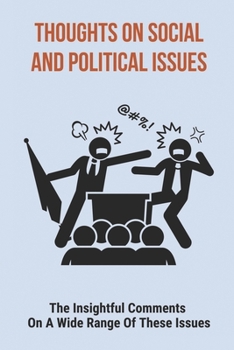 Paperback Thoughts On Social And Political Issues: The Insightful Comments On A Wide Range Of These Issues: Complex Social Issues Book