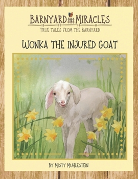 Paperback Barnyard Miracles: True tales from the barnyard: Wonka the injured goat Book