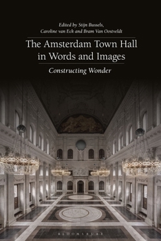 Paperback The Amsterdam Town Hall in Words and Images: Constructing Wonders Book