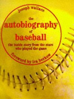 Hardcover The Autobiography of Baseball: The Inside Story from the Stars Who Played the Game Book