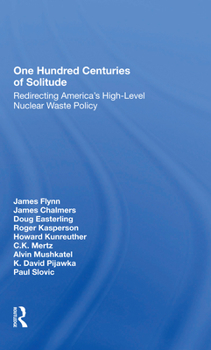 Paperback One Hundred Centuries of Solitude: Redirecting America's Highlevel Nuclear Waste Policies Book