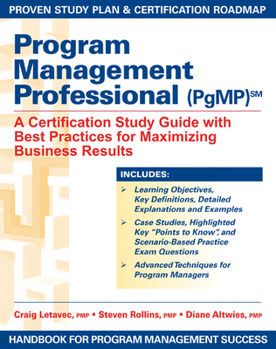 Paperback Program Management Professional (Pgmp): A Certification Study Guide with Best Practices for Maximizing Business Results Book