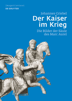 Hardcover Der Kaiser Im Krieg: Die Bilder Der Säule Des Marc Aurel [German] Book