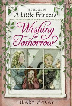 Hardcover Wishing for Tomorrow: The Sequel to A Little Princess Book