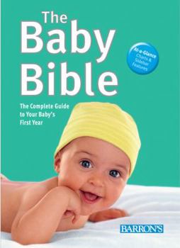 Paperback The Baby Bible: The Complete Guide to Your Baby's First Year Book