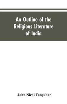 An outline of the religious literature of India,