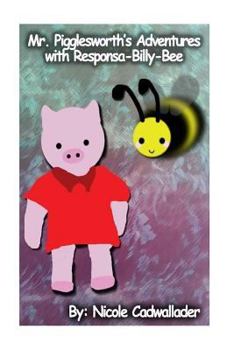 Paperback Mr. Pigglesworth's Adventures with Responsa-Billy-Bee Book