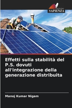 Paperback Effetti sulla stabilità del P.S. dovuti all'integrazione della generazione distribuita [Italian] Book