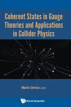 Hardcover Coherent States in Gauge Theories and Applications in Collider Physics Book
