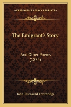 Paperback The Emigrant's Story: And Other Poems (1874) Book