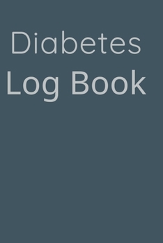 Diabetes Log Book: Monitor Booklet Logbook Lined Journal Diabetic Notebook Daily Glucose Diary Food Record Tracker Organizer Ultra Good Gift For Men ... Paperback Cover 122 Pages 6 x 9 Inch Sized