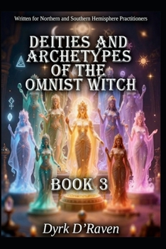Deities and Archetypes of the Omnist Witch: Book 3 (The Omnist Circle Series)