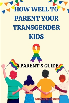 Paperback How well to parent your transgender guide: A parent's guide Book