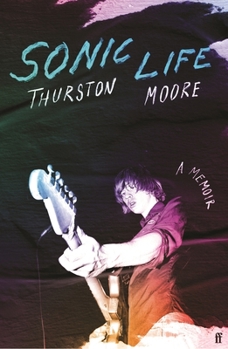 Hardcover Faber Faber Sonic Life The new memoir from the Sonic Youth founding member. Book