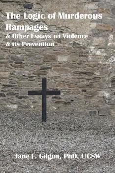 Paperback The Logic of Murderous Rampages and Other Essays on Violence and its Prevention Book