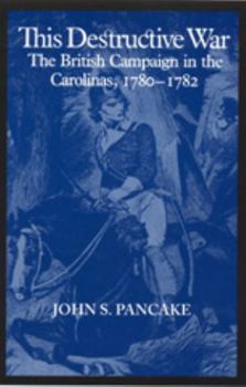 Paperback This Destructive War: The British Campaign in the Carolinas, 1780-1782 Book