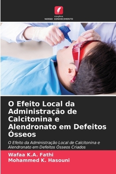 Paperback O Efeito Local da Administração de Calcitonina e Alendronato em Defeitos Ósseos [Portuguese] Book