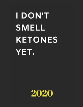 Paperback I Don't Smell Ketones Yet: 100 Day Keto Journey- Keto Log Book