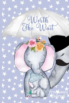 Worth the Wait: Pregnancy Journal. Baby Boy Elephant, Cherished, Blue Star Shine