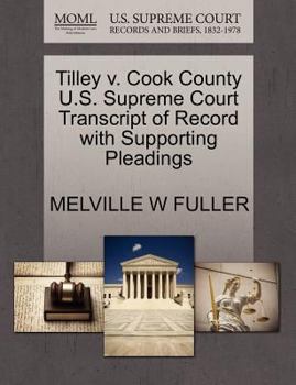 Paperback Tilley V. Cook County U.S. Supreme Court Transcript of Record with Supporting Pleadings Book