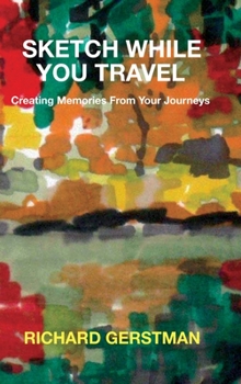 Hardcover Sketch While You Travel: Creating Memories From Your Journeys Book