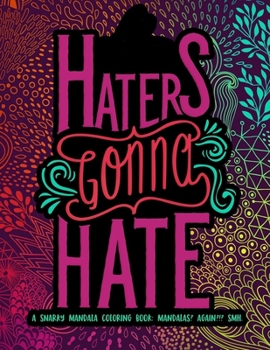 Paperback Haters Gonna Hate A Snarky Mandala Coloring Book Mandalas Again SMH Book