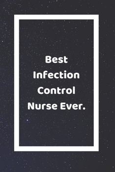 Paperback Best Infection Control Nurse Ever: Funny White Elephant Gag Gifts For Coworkers Going Away, Birthday, Retirees, Friends & Family - Secret Santa Gift I Book