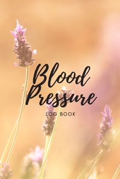 Paperback Blood Pressure Log Book: The prefect purple flower nature meadow notebook to track your BP, heart rate, or write notes. Book